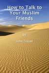 How to Talk to Your Muslim Friends