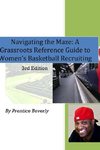 Navigating the Maze  A Grassroots Reference Guide to Women's Basketball College Recruiting 3rd Edition