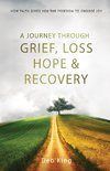 A Journey Through Grief, Loss, Hope, and Recovery