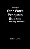 Why the Star Wars Prequels Sucked, and Why It Matters