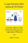 Lo que Necesito saber acerca de MI Dinero, Conceptos Básicos sobre Dinero para Personas con Capacidades Diferentes  Book 3