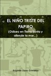 EL NIÑO TRISTE DEL PAPIRO (Odisea en Tierra Santa y allende la mar...)