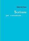 Scrivere per comunicare . . .