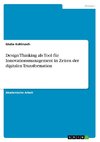 Design Thinking als Tool für Innovationsmanagement in Zeiten der digitalen Transformation