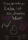 Liebe ist ein starkes Wort