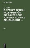 E. Stahl¿s Termin-Kalender für die bayerische Juristen auf das gemeine Jahr ..., E. Stahl¿s Termin-Kalender für die bayerische Juristen auf das gemeine Jahr ... (1877)