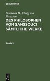 Des Philosophen von Sanssouci sämtliche Werke, Band 3, Des Philosophen von Sanssouci sämtliche Werke Band 3