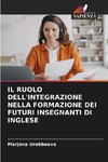 IL RUOLO DELL'INTEGRAZIONE NELLA FORMAZIONE DEI FUTURI INSEGNANTI DI INGLESE