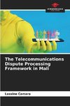 The Telecommunications Dispute Processing Framework in Mali