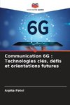 Communication 6G : Technologies clés, défis et orientations futures