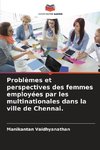 Problèmes et perspectives des femmes employées par les multinationales dans la ville de Chennai.