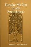 Forsake Me Not in My Foolishness Book