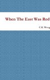 When The East Was Red