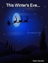 This Winter's Eve...   A Christmas Tale