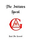 The Initiates Speak VII