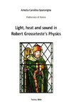 Light, heat and sound in Robert Grosseteste's Physics