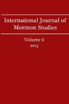 International Journal of Mormon Studies Volume 6 (2013)