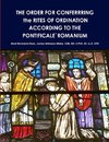 THE ORDER FOR CONFERRRING the RITES OF ORDINATION ACCORDING TO THE PONTIFICALE`ROMANIUM