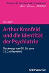 Arthur Kronfeld und die Identität der Psychiatrie