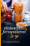 Einkochen & Fermentieren TO GO