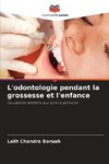 L'odontologie pendant la grossesse et l'enfance