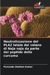 Neutralizzazione del PLA2 letale del veleno di Naja naja da parte del peptide della curcuma