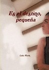 Es el destino, pequeña