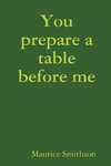 You prepare a table before me