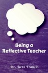 Being a Reflective Teacher