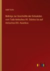 Beiträge zur Geschichte der Seleukiden vom Tode Antiochos VII. Sidetes bis auf Antiochos XIII. Asiatikos