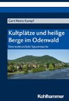 Kultplätze und heilige Berge im Odenwald