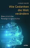 Wie Gedanken die Welt verändern