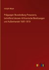 Prägungen Brandenburg-Preussens, betreffend dessen Afrikanische Besitzungen und Außenhandel 1681-1810