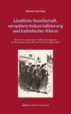 Ländliche Gesellschaft, verspätete Industrialisierung und katholischer Klerus