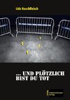 ... und plötzlich bist du tot