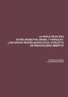 LA TRIPLE FRONTERA ENTRE ARGENTINA, BRASIL Y PARAGUAY. ¿UNA MACRO REGIÓN BASADA EN EL CONCEPTO DE REGIONALISMO ABIERTO?