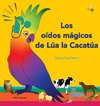 Los oídos mágicos de Lúa la Cacatúa