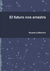 El futuro nos arrastra