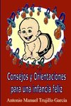 CONSEJOS Y ORIENTACIONES PARA UNA INFANCIA FELIZ