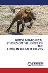 GROSS ANATOMICAL STUDIES ON THE JOINTS OF THE LIMBS IN BUFFALO CALVES