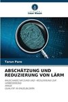 ABSCHÄTZUNG UND REDUZIERUNG VON LÄRM