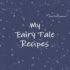 My Fairy Tale Recipes