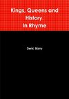 Kings, Queens and History.  In Rhyme