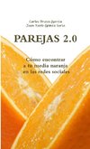 PAREJAS 2.0. Cómo encontrar a tu media naranja en las redes sociales