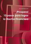 ¡Prospera! 10 pasos para lograr la libertad financiera