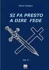 SI FA PRESTO A DIRE FEDE - Vol. 1°