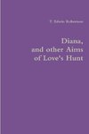 Diana, and other Aims of Love's Hunt