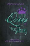 How to be the Queen of Everything