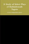 A Study of Select Plays of Rabindranath Tagore