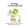 Yo Frog - The Surprising Songs